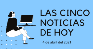 Cinco noticias que han sucedido este domingo 4 de abril noticias 4 abril